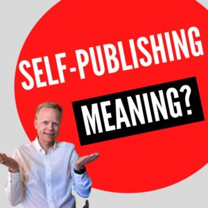 What Does Self Publishing Mean? 2 What Does Self Publishing Mean?