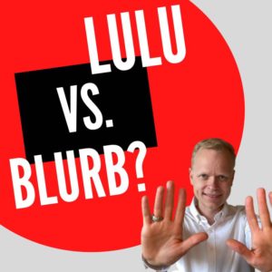 Self Publishing Lulu VS Blurb?