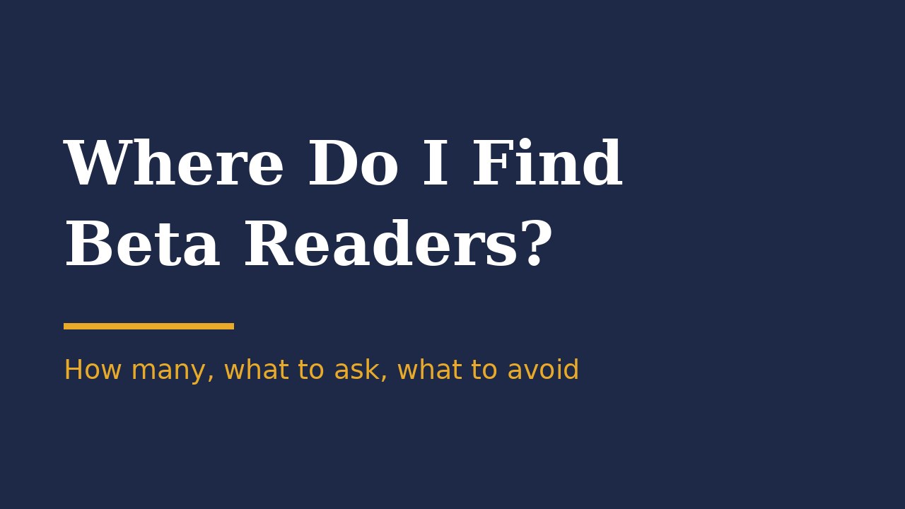 Where do I find beta readers, and how many do I need?